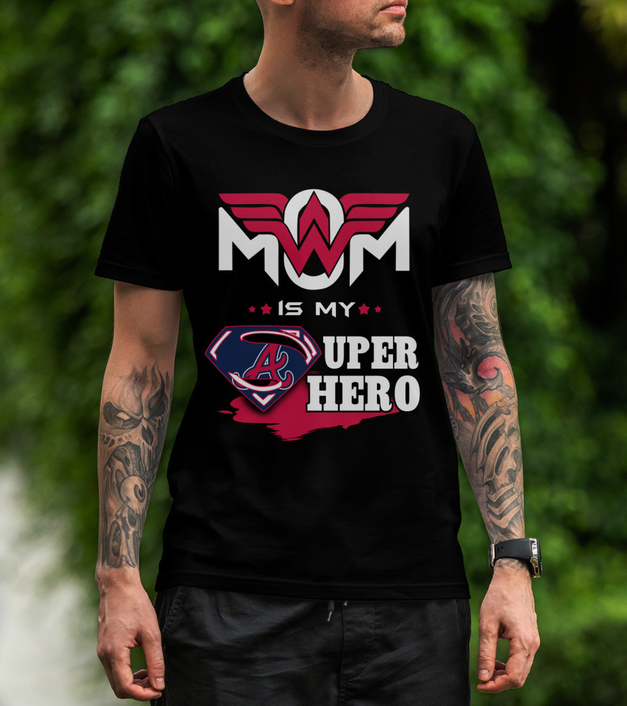 Mom Is My Super Hero With Braves Symbolic T-Shirt