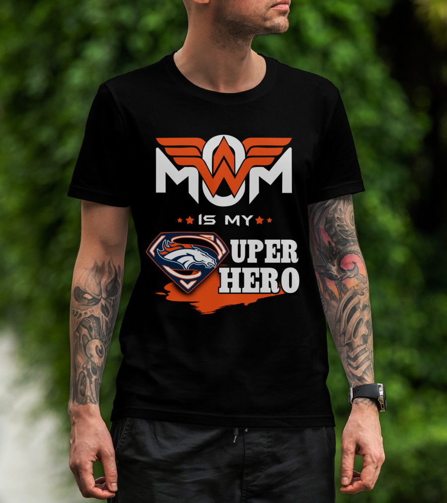 Mom Is My Broncos Super Hero T-Shirt