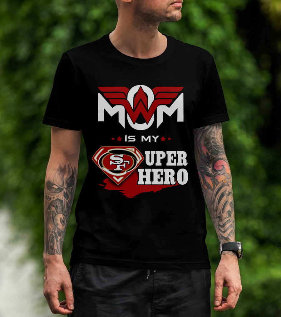 Mom Is My 49ers Super Hero T-Shirt
