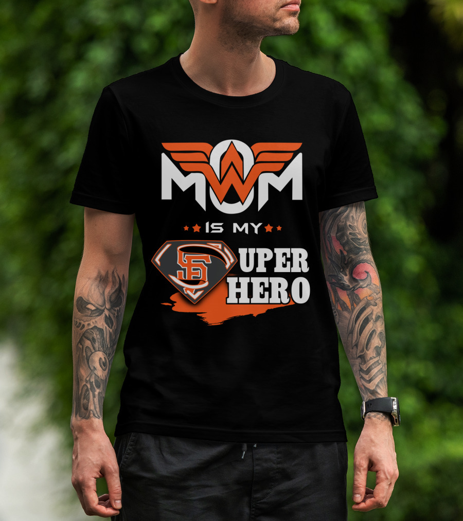 Mom Is My Sf Giants Super Hero T-Shirt