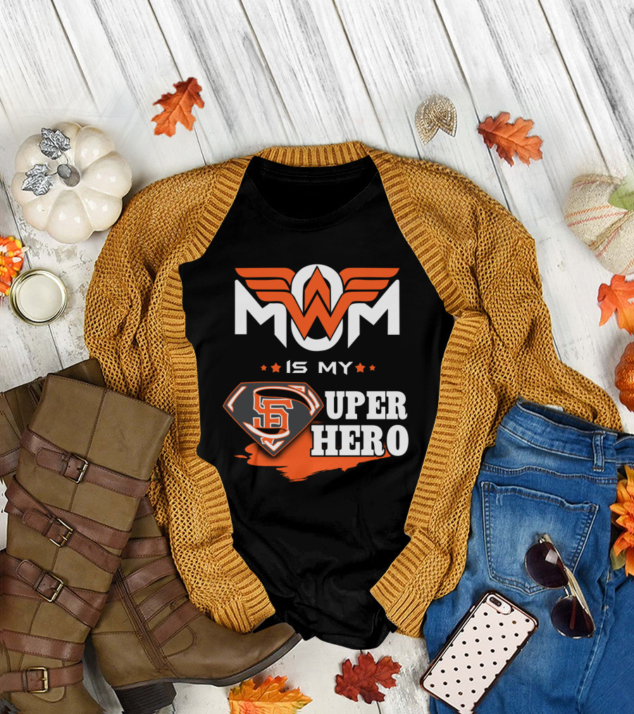 Mom Is My Sf Giants Super Hero T-Shirt