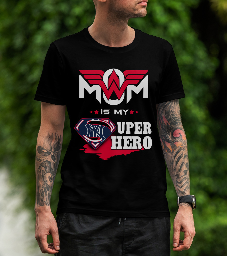 Mom Is My Yankees Super Hero T-Shirt