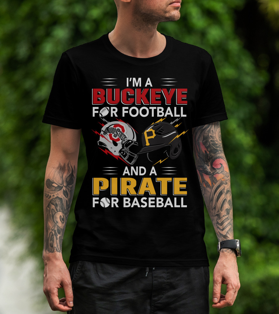 I'm A Buckeye For Football And A Pirate For Baseball T-Shirt