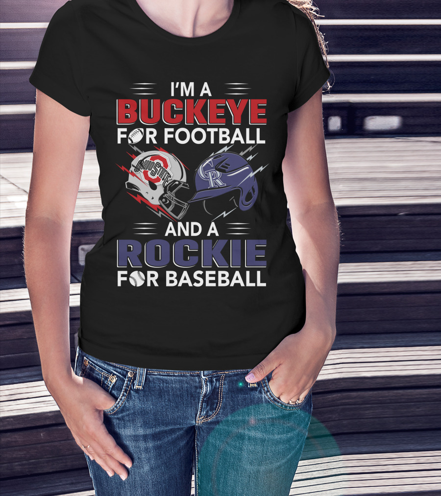 I'm A Buckeye For Football And A Rockie For Baseball T-Shirt