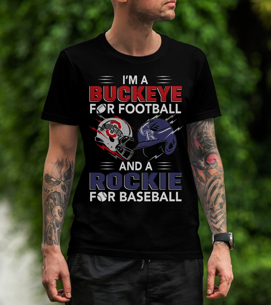 I'm A Buckeye For Football And A Rockie For Baseball T-Shirt
