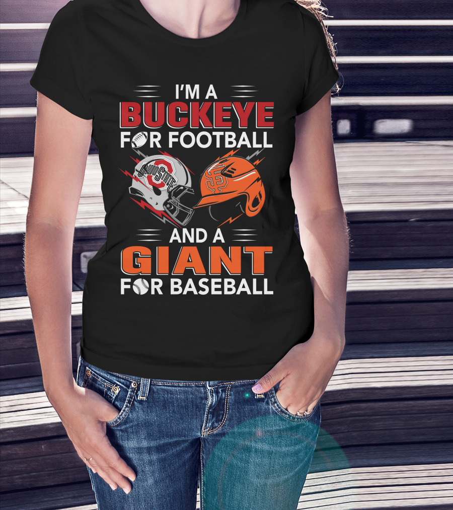 I'm A Buckeye For Football And A Giant For Baseball T-Shirt