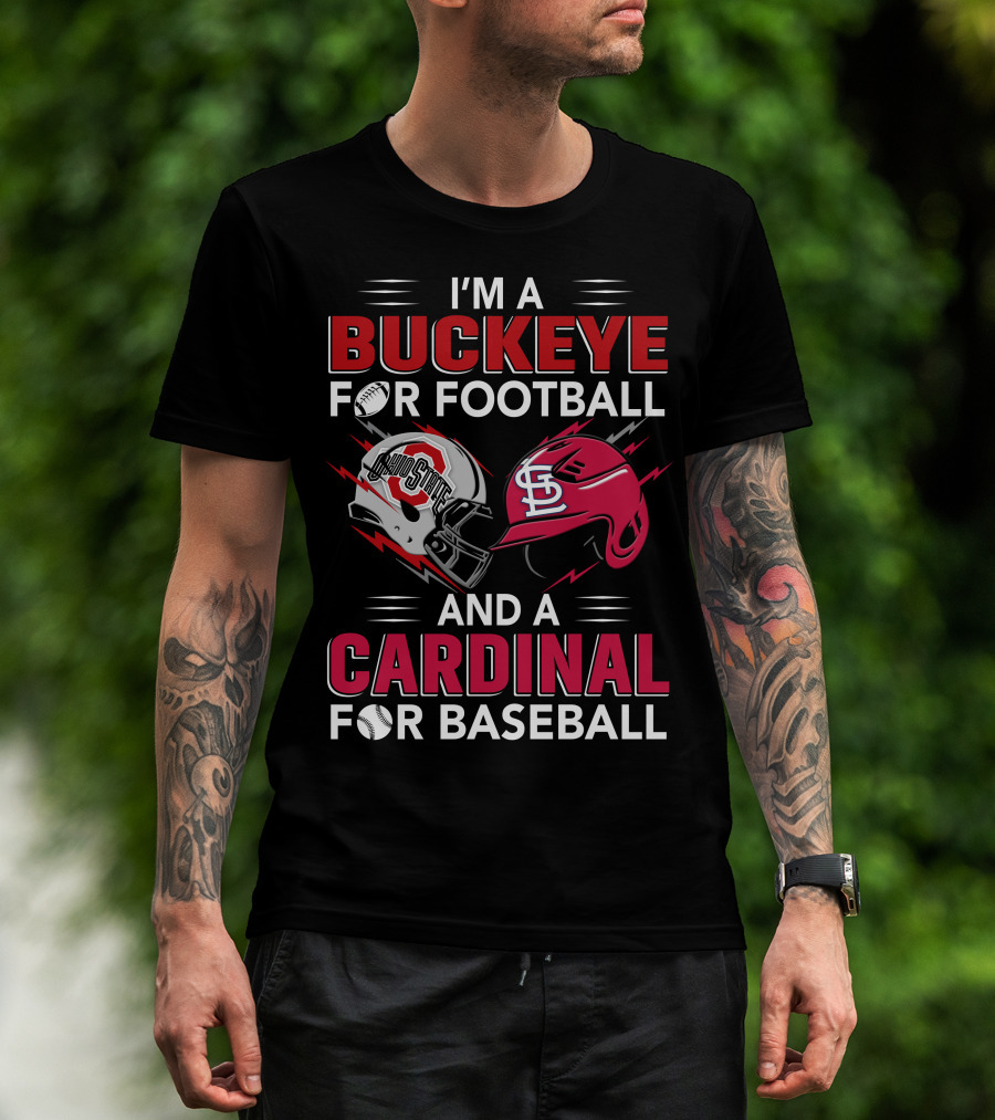 I'm A Buckeye For Football And A Cardinal For Baseball T-Shirt