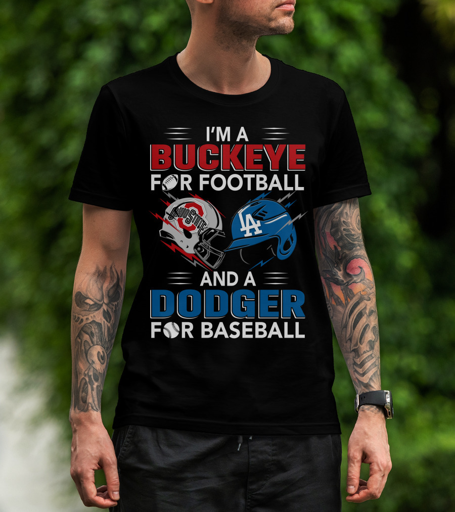 I'm A Buckeye For Football And A Dodger For Baseball T-Shirt