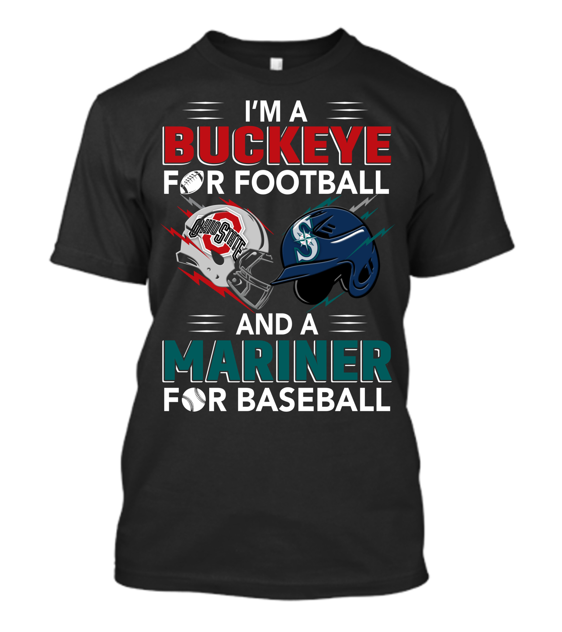 I'm A Buckeye For Football And A Mariner For Baseball T-Shirt