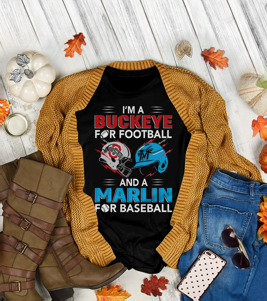 I'm A Buckeye For Football And A Marlin For Baseball T-Shirt