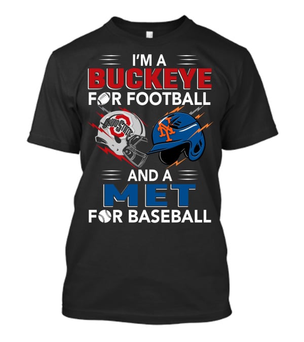 I'm A Buckeye For Football And A Met For Baseball T-Shirt