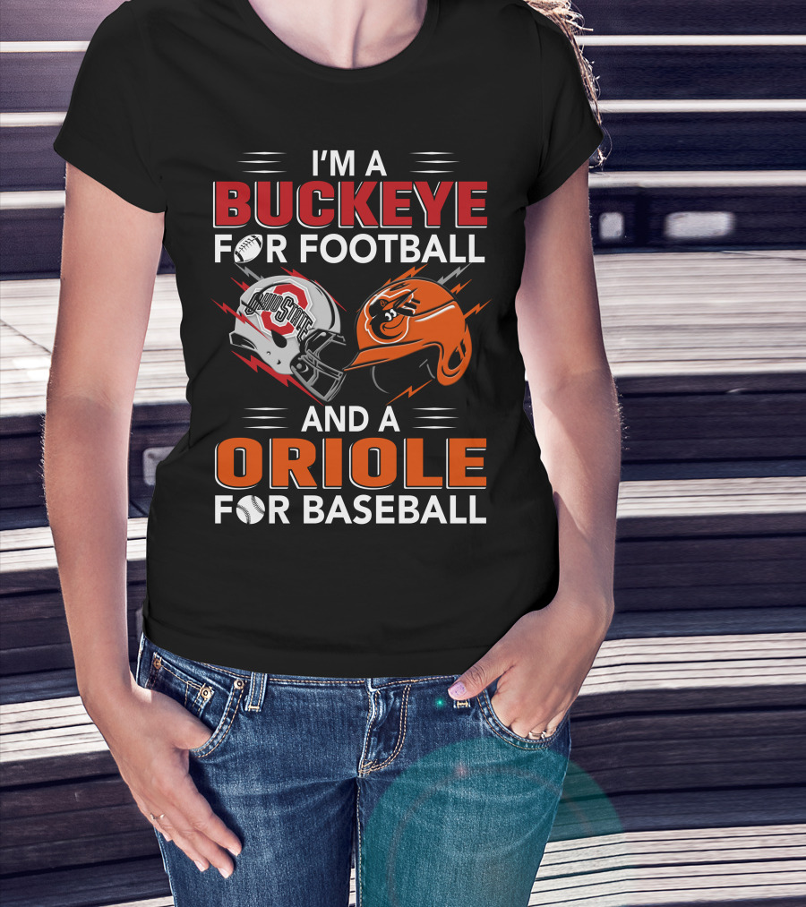 I'm A Buckeye For Football And An Oriole For Baseball T-Shirt