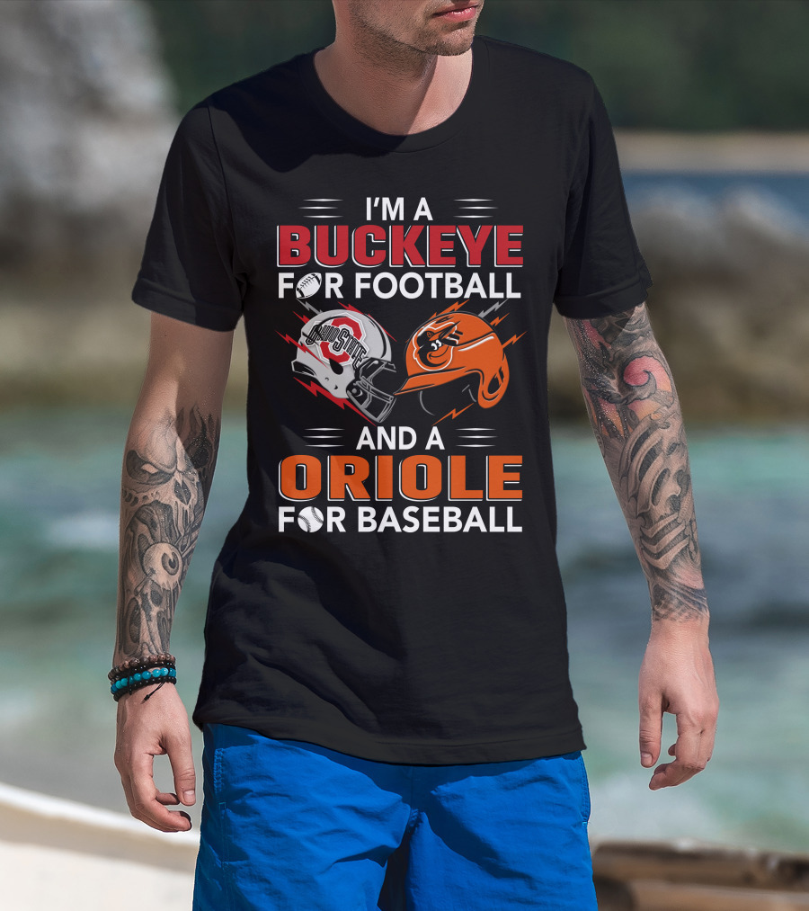 I'm A Buckeye For Football And An Oriole For Baseball T-Shirt