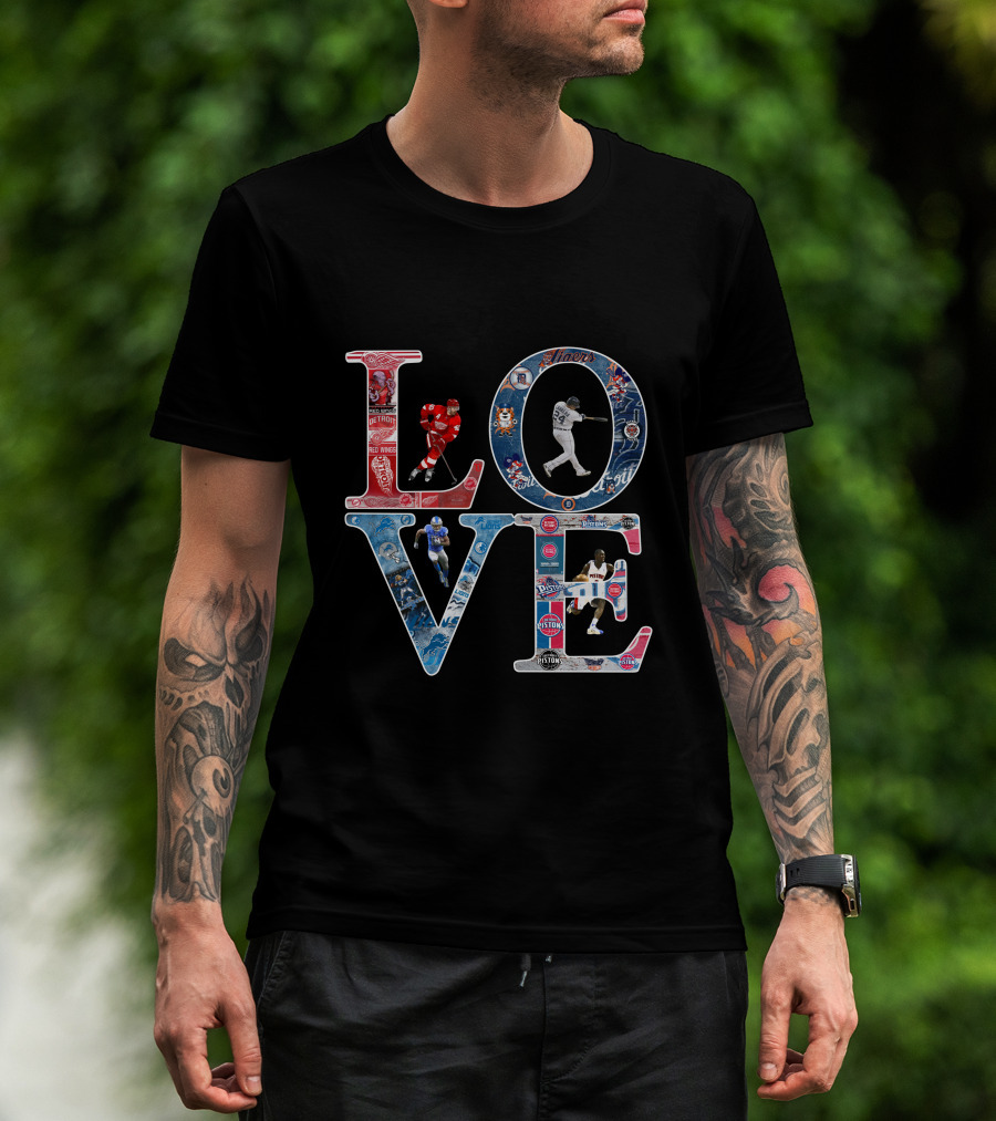 Detroit Lions Tigers Pistons Red Wings Love T-Shirt