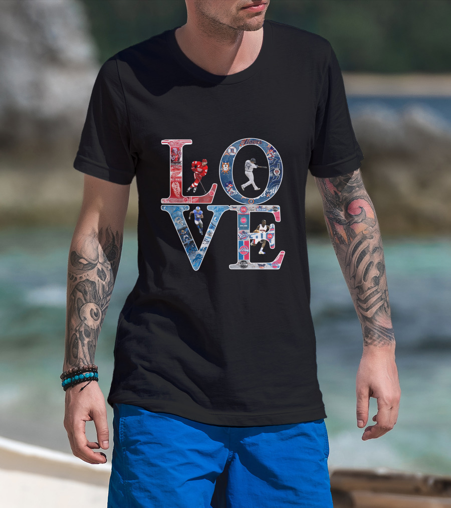 Detroit Lions Tigers Pistons Red Wings Love T-Shirt