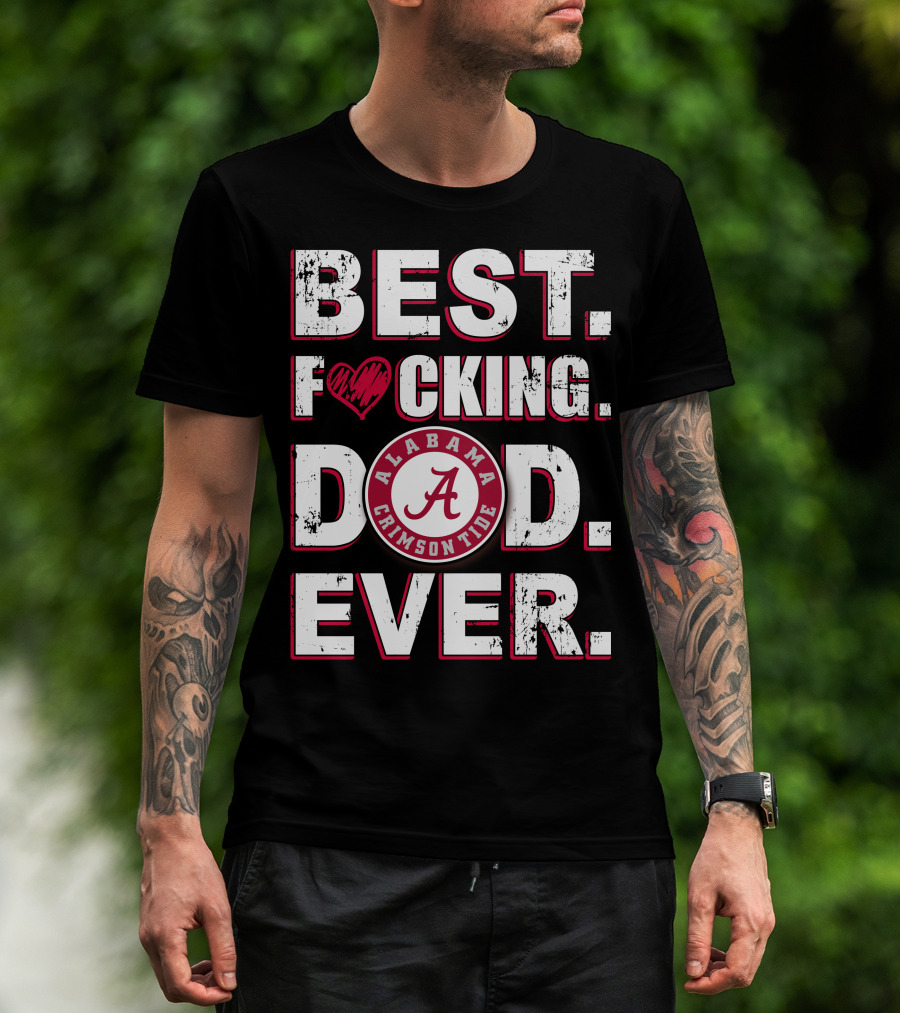 Best F⚡️Cking Dad Ever Alabama Crimson Tide T-Shirt