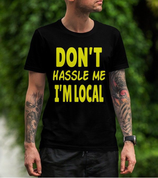 Don't Hassle Me I'm Local What About Bob Movie T-Shirt