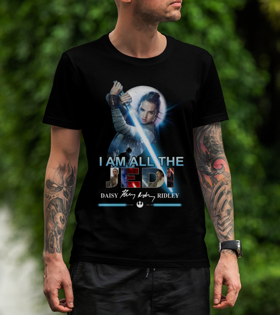 I Am All The Jedi Daisy Ridley T-Shirt