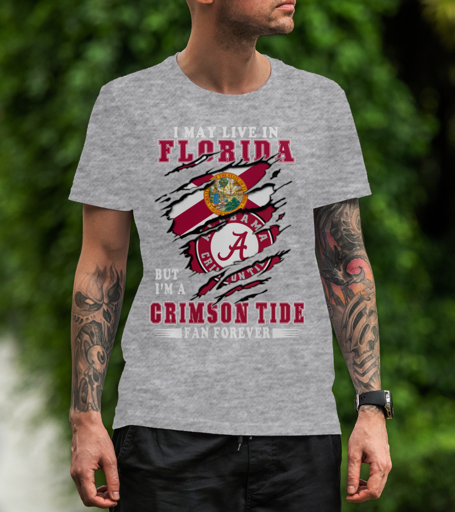 I May Live In Florida But I'm A Crimson Tide Fan Forever T-Shirt