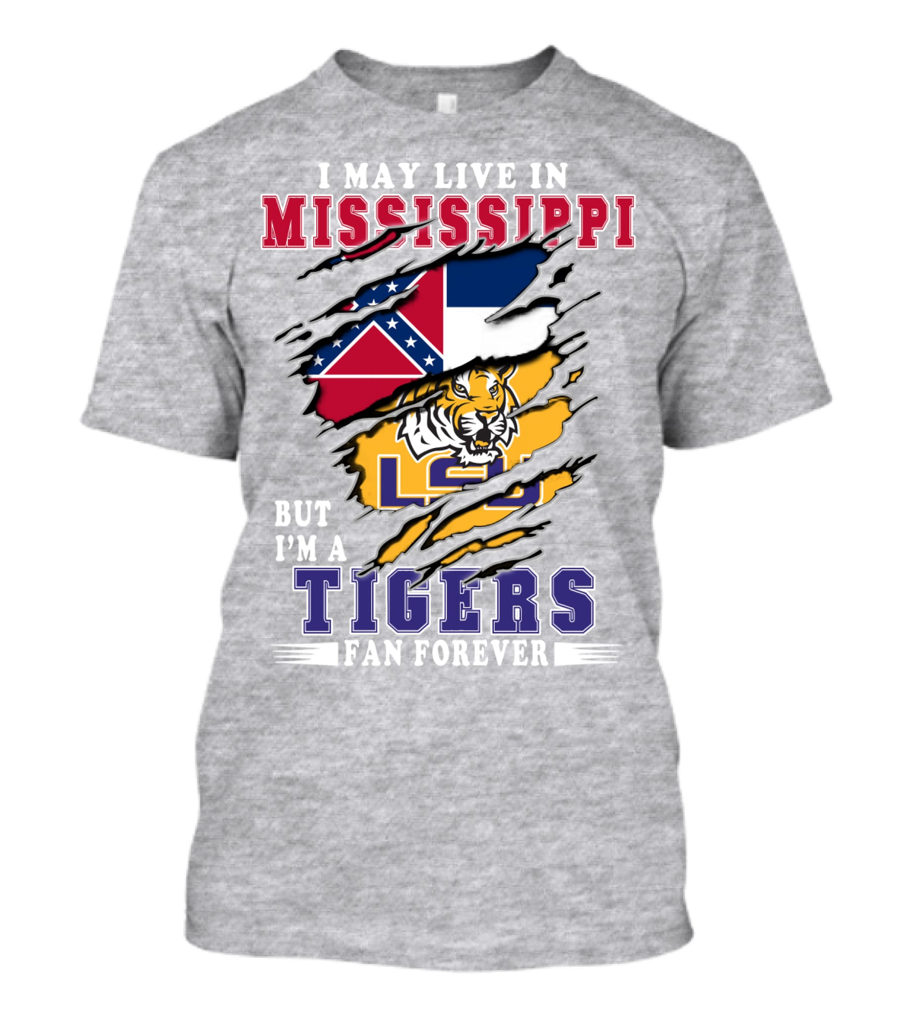 I May Live In Mississippi But I'm A Lsu Tigers Fan Forever T-Shirt
