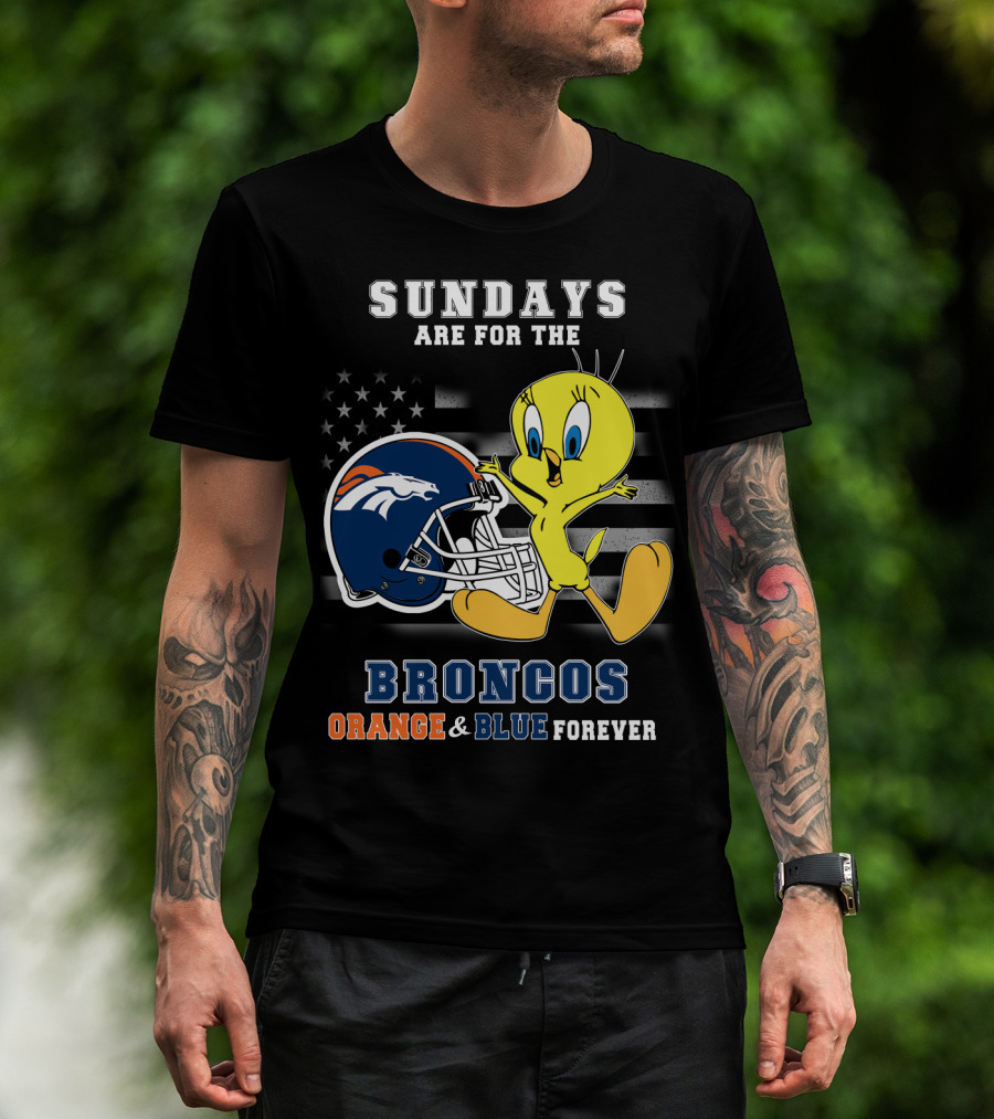 Sundays Are For The Broncos Orange & Blue Forever Tweety Football Helmet Flag T-Shirt