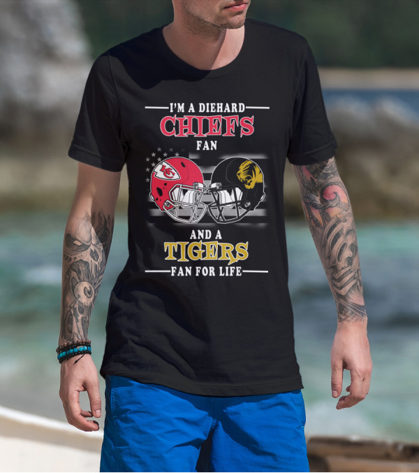 I'm A Diehard Chiefs Fan And A Tigers Fan For Life T-Shirt