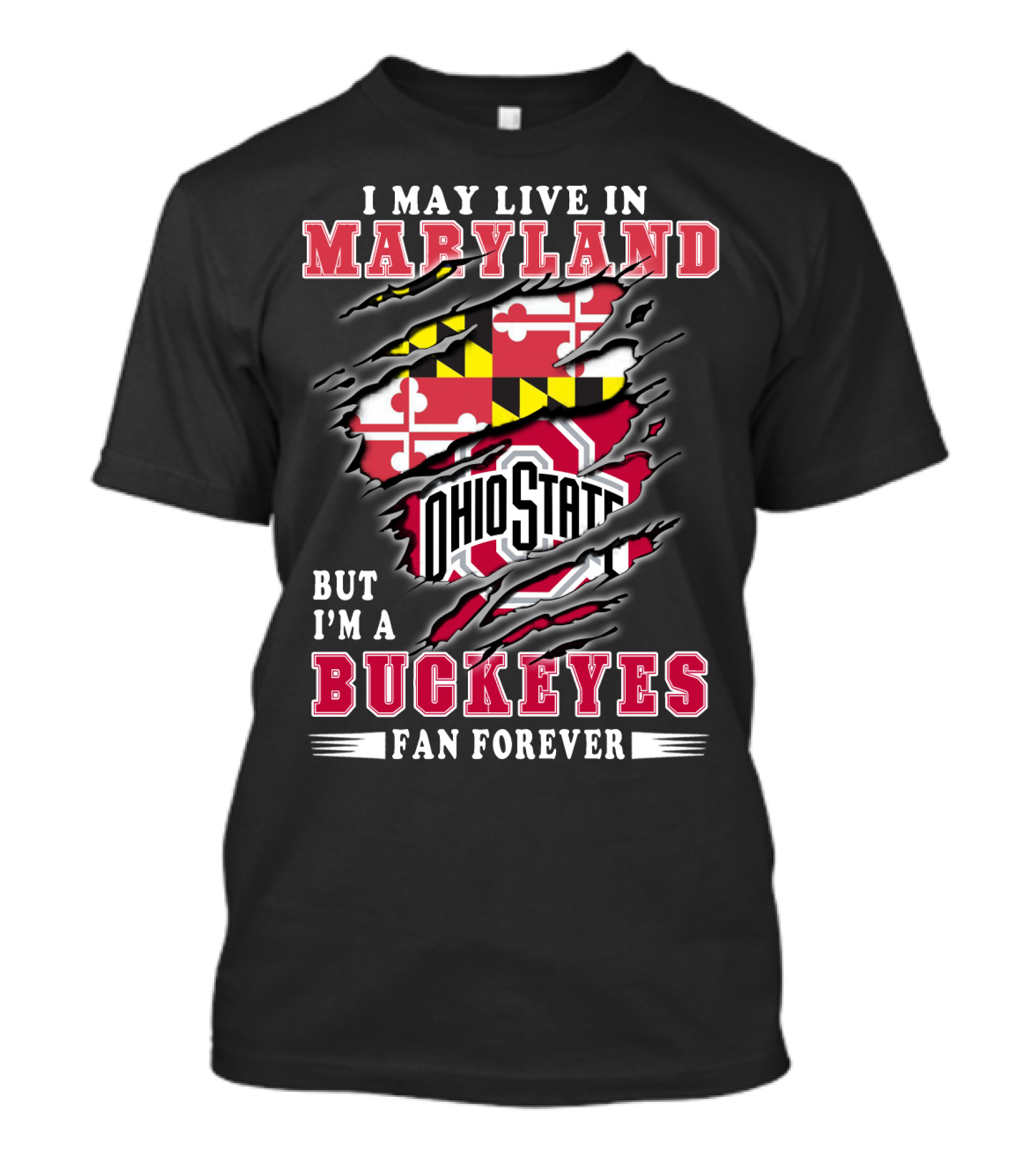 I May Live In Maryland But I'm A Ohio State Buckeyes Fan Forever T-Shirt