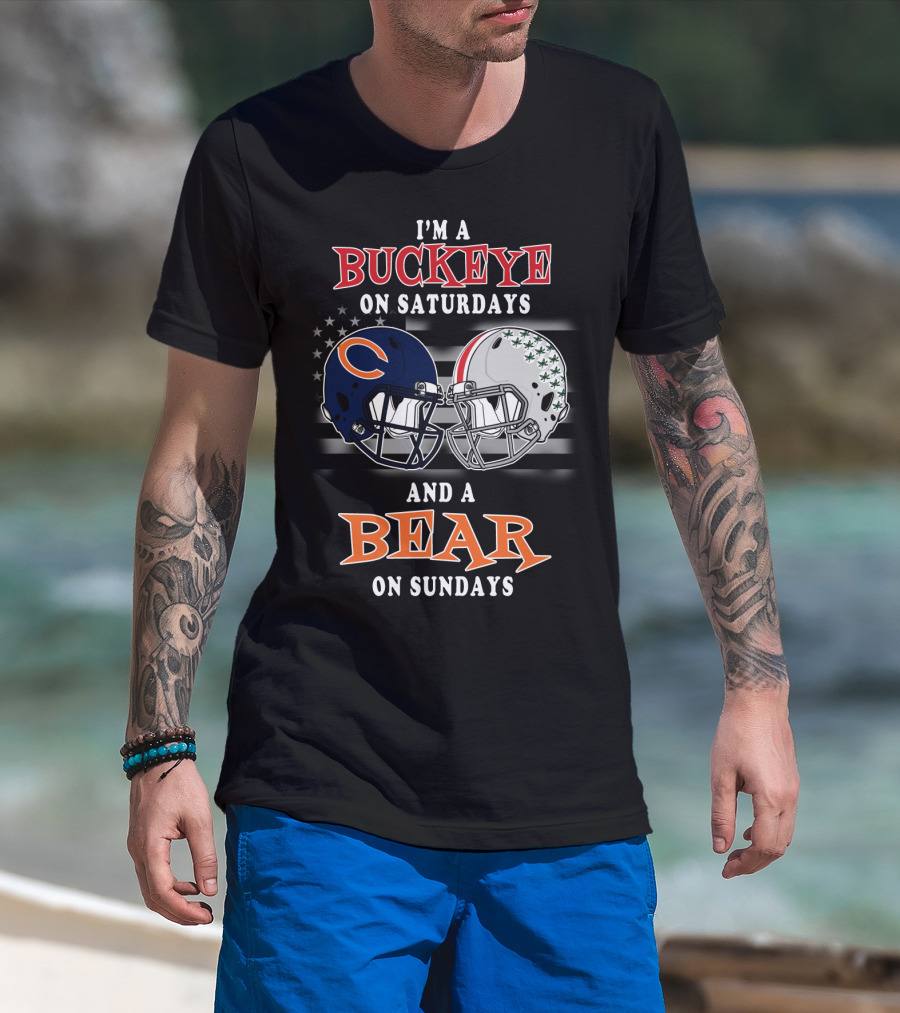 I'm A Buckeye On Saturdays And A Bear On Sundays Football Fan Gear T-Shirt