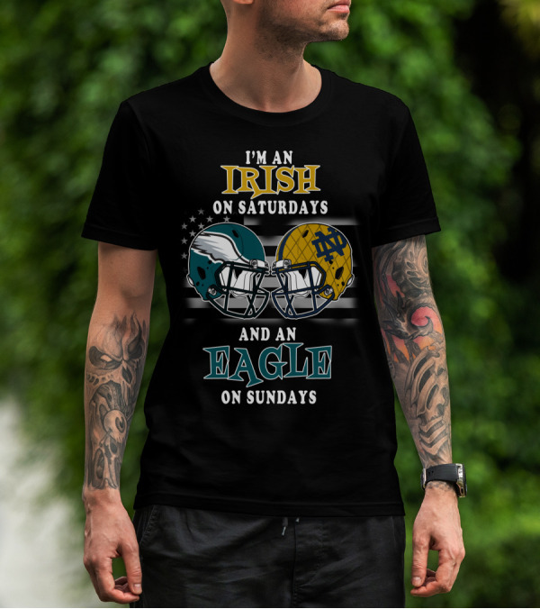 I'm An Irish On Saturdays And An Eagle On Sundays T-Shirt