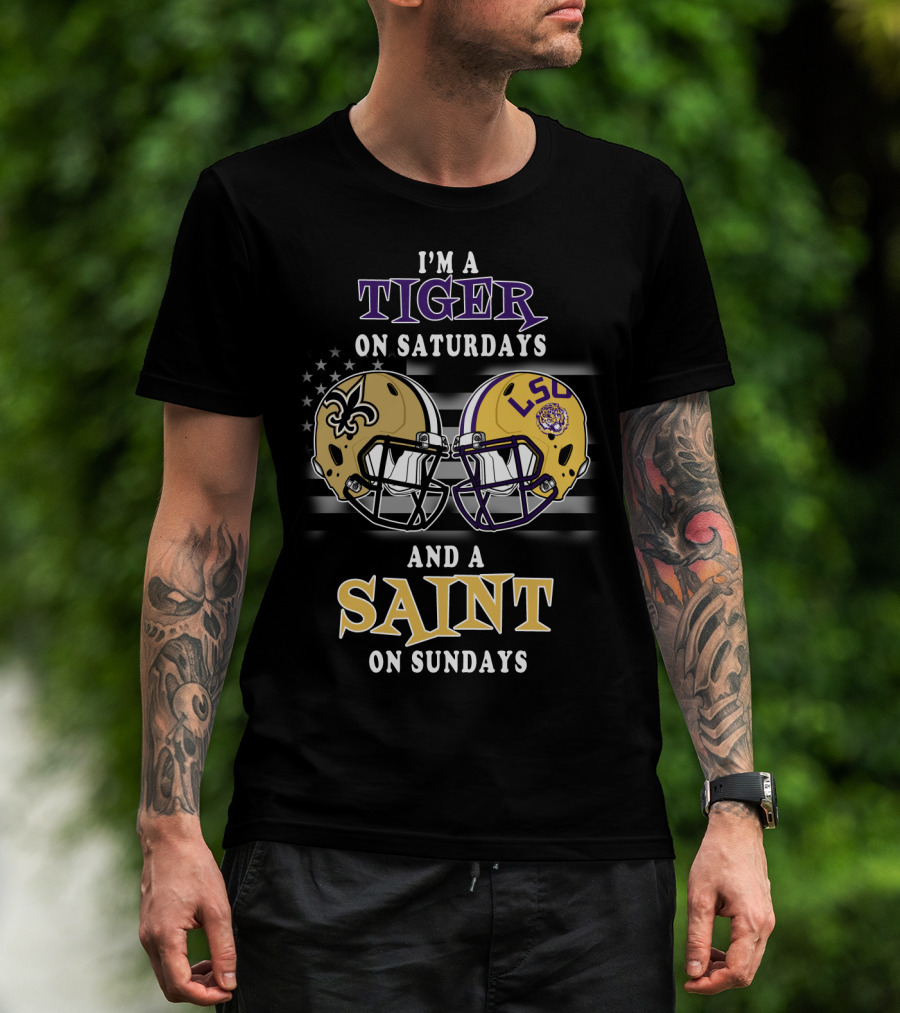 I'm A Tiger On Saturdays And A Saint On Sundays LSU Helmet Saints Helmet T-Shirt