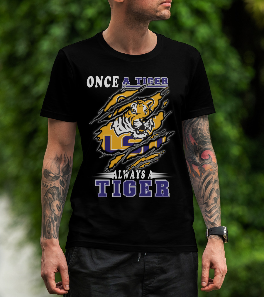 Once A Tiger Always A Tiger Lsu T-Shirt
