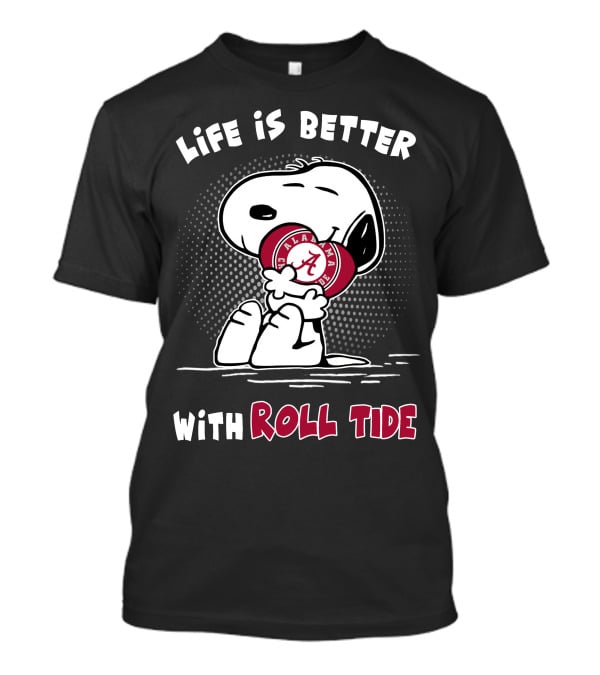 Life Is Better With Roll Tide Alabama Fan Snoopy T-Shirt