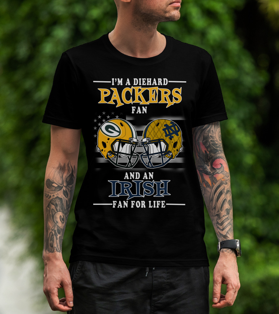 I'm A Diehard Packers Fan And An Irish Fan For Life T-Shirt
