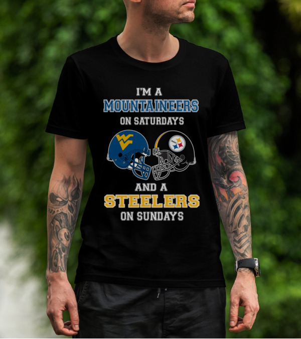 I'm A Mountaineers On Saturdays And A Steelers On Sundays T-Shirt
