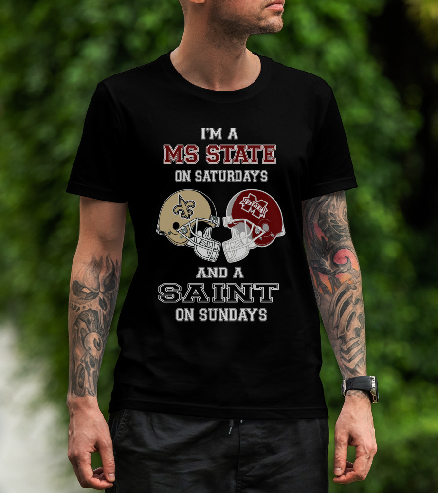 I'm A Ms State Bulldogs And New Orleans Saints Fan On Saturdays And Sundays T-Shirt