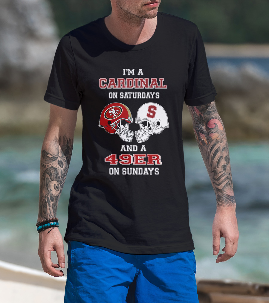 I'm A Cardinal On Saturdays And A 49er On Sundays T-Shirt