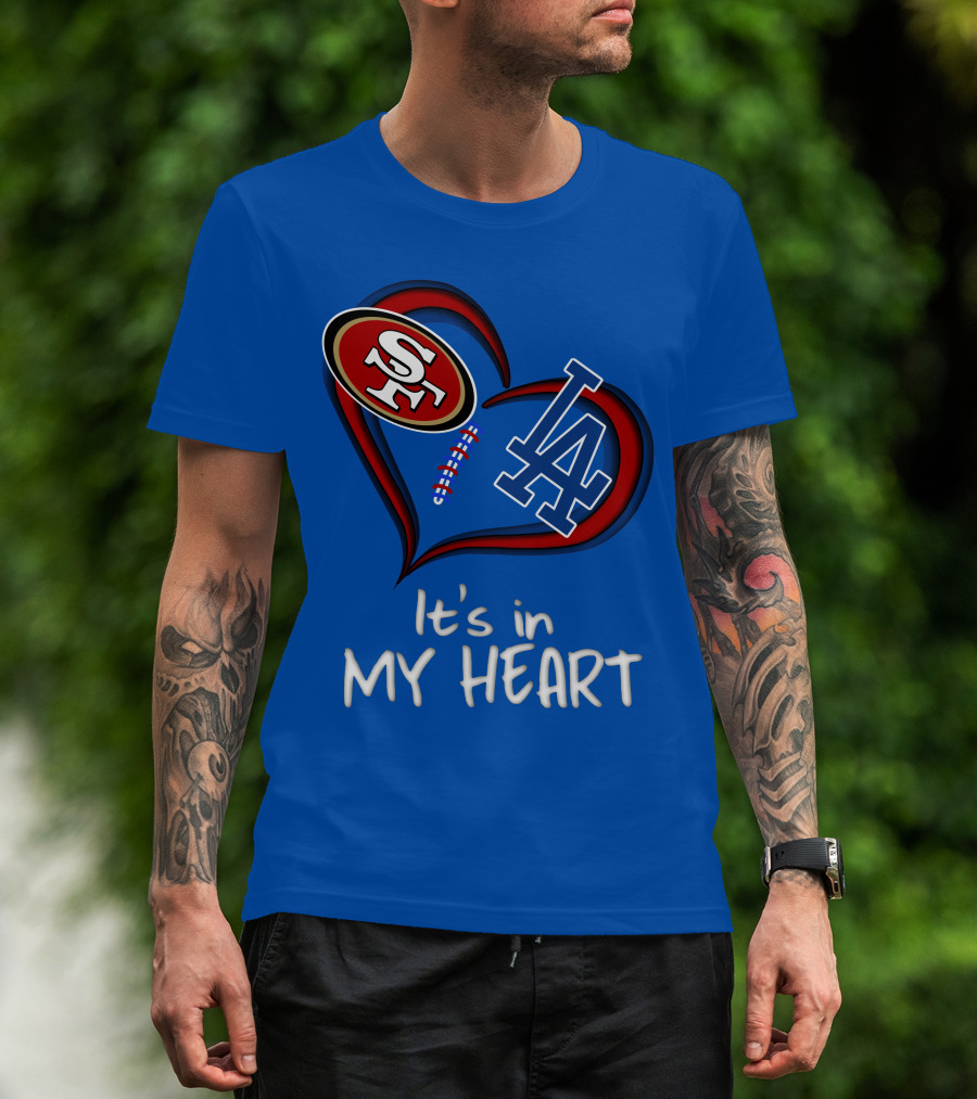 49ers Sf And Dodgers La It's In My Heart T-Shirt