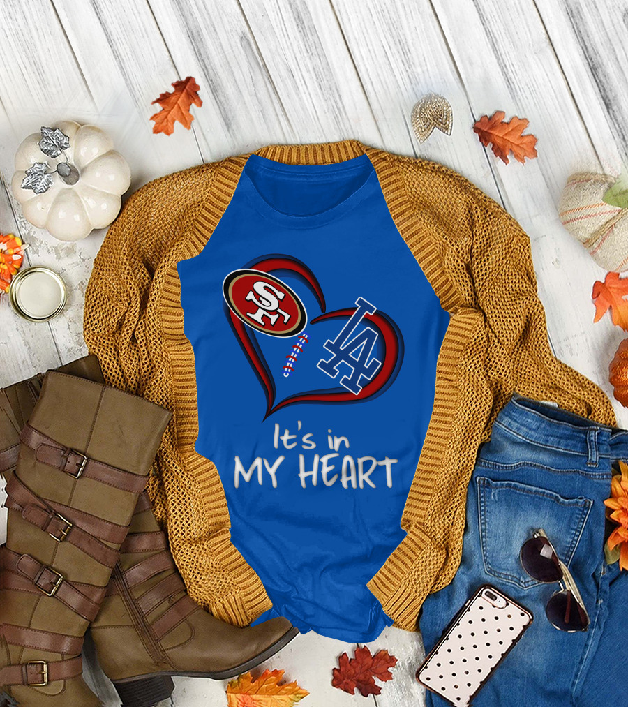 49ers Sf And Dodgers La It's In My Heart T-Shirt