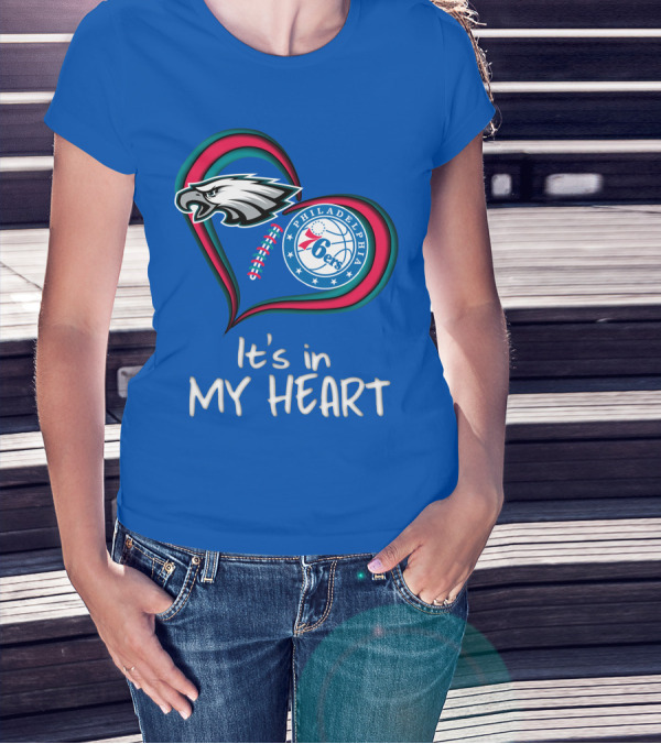 Philadelphia Eagles And 76ers It's In My Heart T-Shirt