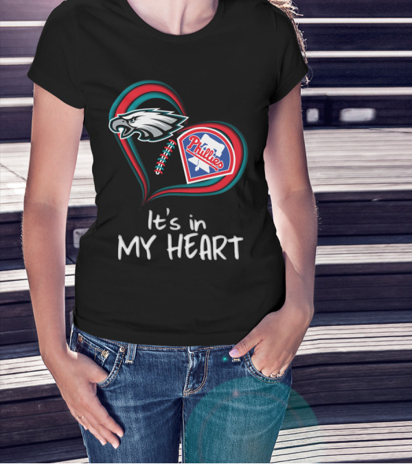 Eagles Phillies It's In My Heart T-Shirt