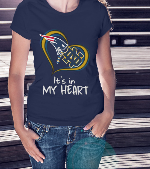 It's In My Heart Patriots Notre Dame T-Shirt