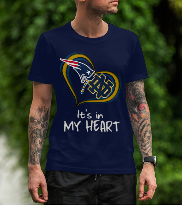 It's In My Heart Patriots Notre Dame T-Shirt