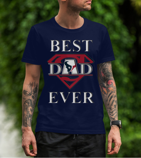 BEST DAD EVER Texans Super Dad T-Shirt