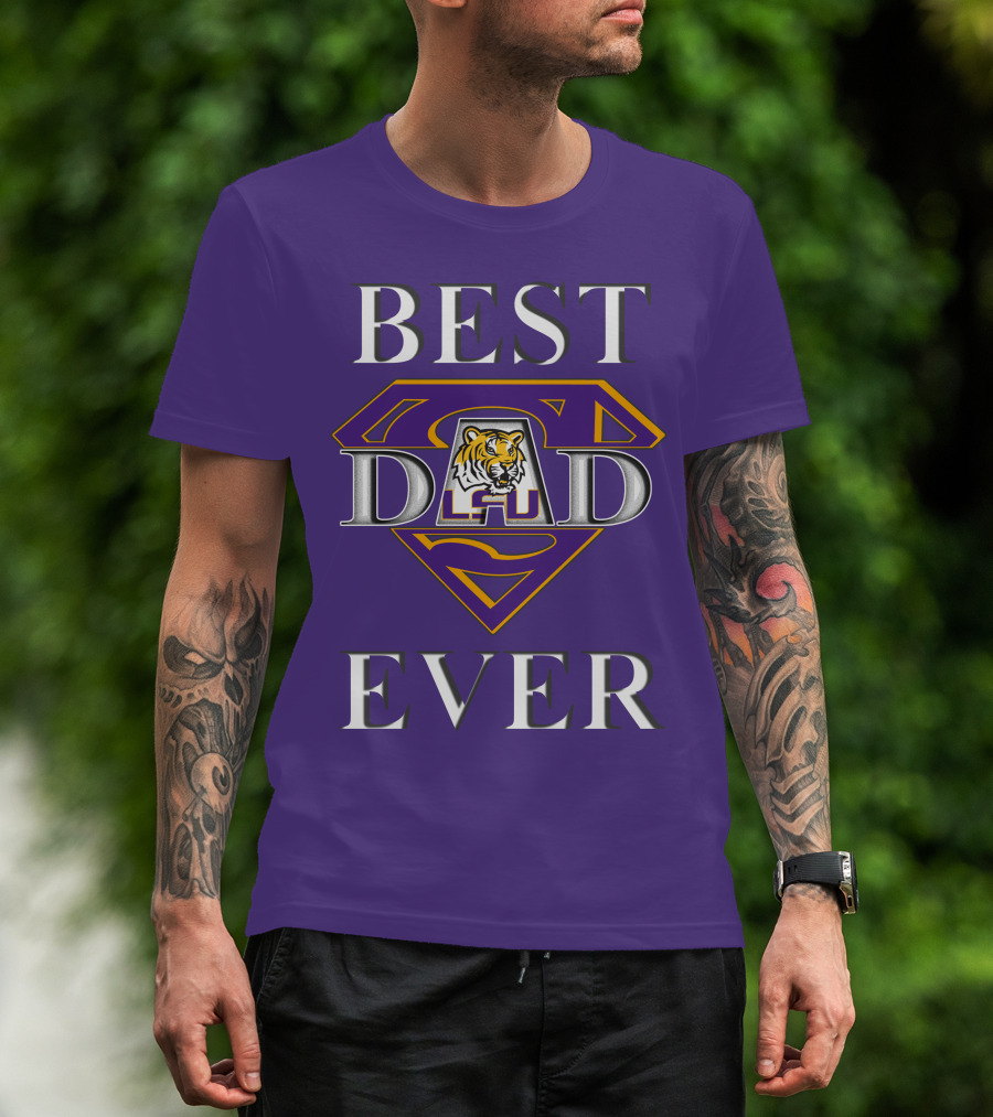 BEST DAD EVER LSU Tigers Super Dad Tiger T-Shirt