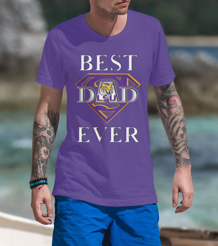 BEST DAD EVER LSU Tigers Super Dad Tiger T-Shirt