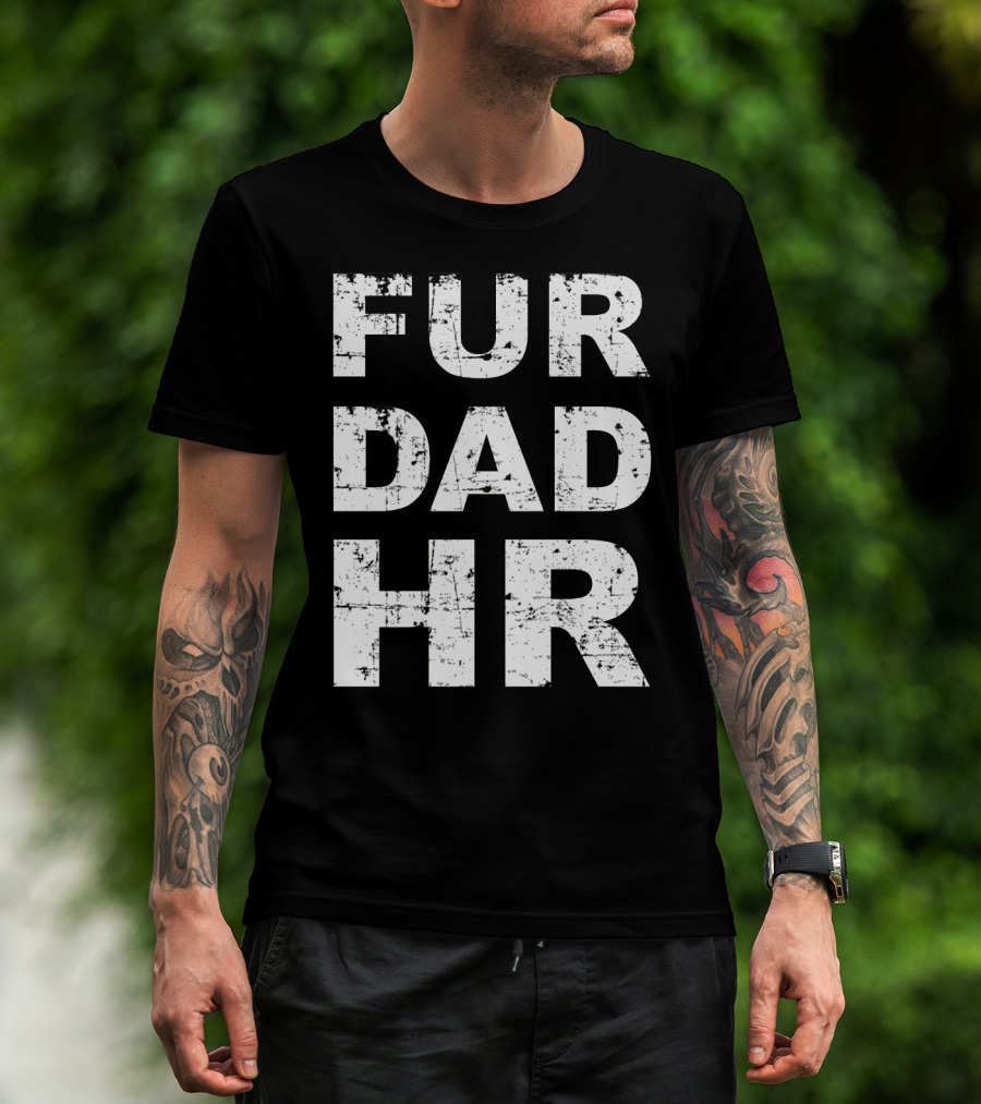 Fur Dad Hr Human Resources T-Shirt