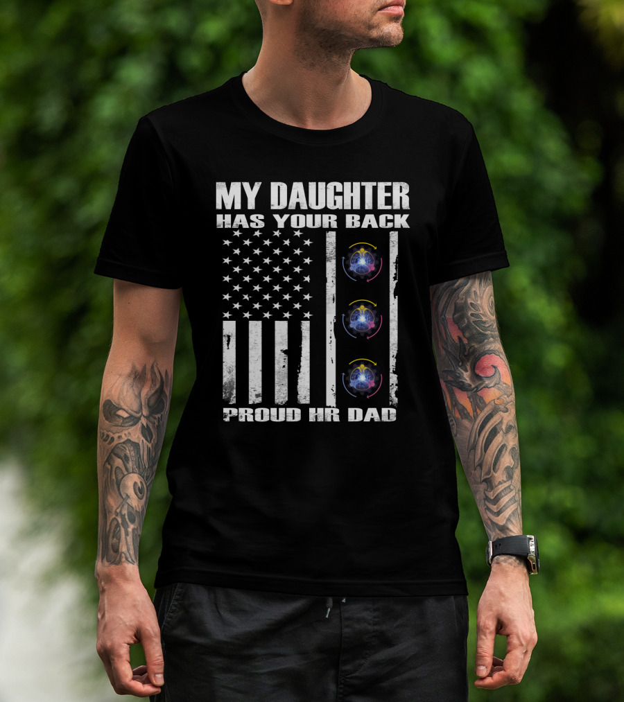 My Daughter Has Your Back Proud Hr Dad American Flag Style T-Shirt