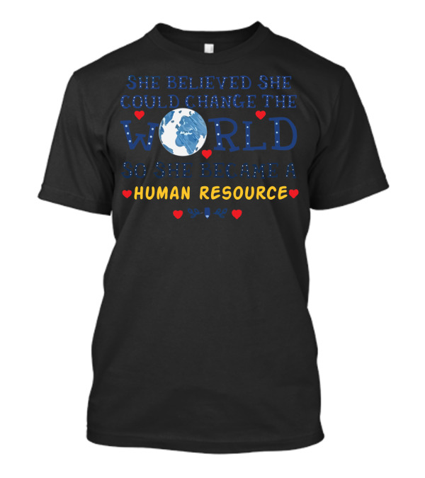 She Believed She Could Change The World Globe Icon Human Resource Empowerment Heart Accents T-Shirt