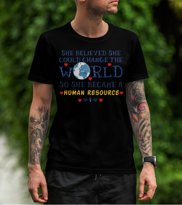 She Believed She Could Change The World Globe Icon Human Resource Empowerment Heart Accents T-Shirt
