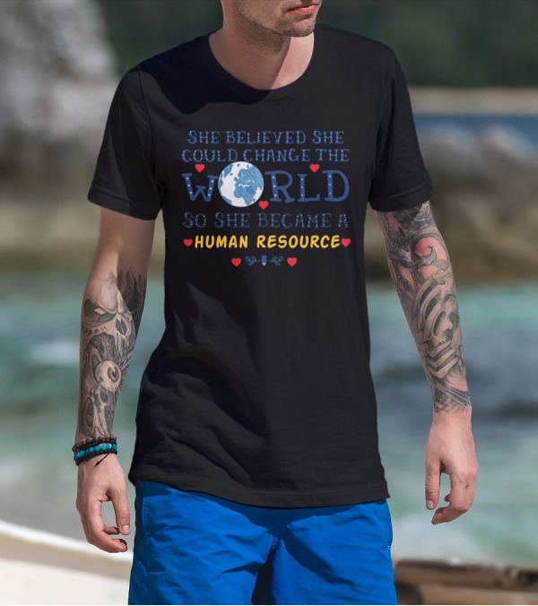 She Believed She Could Change The World Globe Icon Human Resource Empowerment Heart Accents T-Shirt